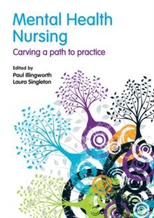 Mental Health Nursing : carving a path to practice