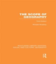 The Scope of Geography (RLE Social & Cultural Geography)