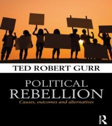 Political Rebellion : Causes, outcomes and alternatives