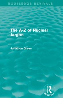 The - Z of Nuclear Jargon (Routledge Revivals)