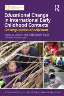 Educational Change in International Early Childhood Contexts : Crossing Borders of Reflection