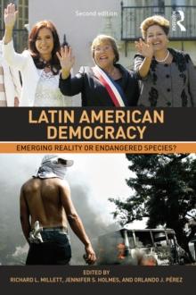 Latin American Democracy : Emerging Reality or Endangered Species?