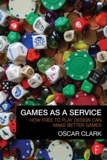 Games As A Service : How Free to Play Design Can Make Better Games