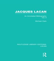 Jacques Lacan (Volume II) (RLE: Lacan) : An Annotated Bibliography