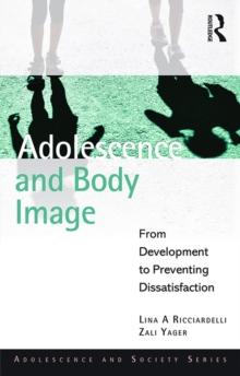 Adolescence and Body Image : From Development to Preventing Dissatisfaction