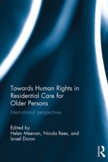 Towards Human Rights in Residential Care for Older Persons : International Perspectives