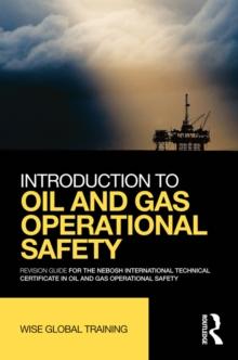 Introduction to Oil and Gas Operational Safety : Revision Guide for the NEBOSH International Technical Certificate in Oil and Gas Operational Safety