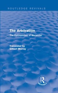 The Arbitration (Routledge Revivals) : The Epitrepontes of Menander