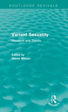 Variant Sexuality (Routledge Revivals) : Research and Theory