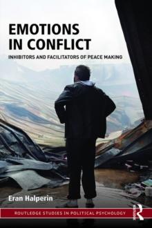 Emotions in Conflict : Inhibitors and Facilitators of Peace Making