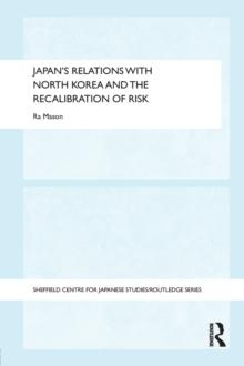 Japan's Relations with North Korea and the Recalibration of Risk