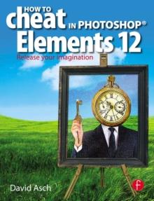 How To Cheat in Photoshop Elements 12 : Release Your Imagination