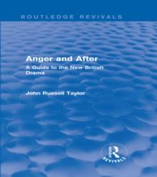 Anger and After (Routledge Revivals) : A Guide to the New British Drama