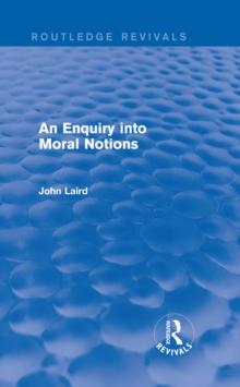 An Enquiry into Moral Notions (Routledge Revivals)