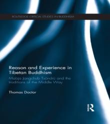 Reason and Experience in Tibetan Buddhism : Mabja Jangchub Tsondru and the Traditions of the Middle Way