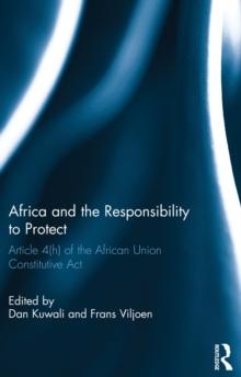 Africa and the Responsibility to Protect : Article 4(h) of the African Union Constitutive Act