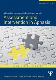 A Cognitive Neuropsychological Approach to Assessment and Intervention in Aphasia : A clinician's guide