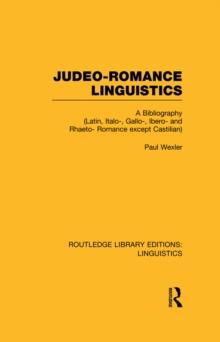 Judeo-Romance Linguistics (RLE Linguistics E: Indo-European Linguistics) : A Bibliography (Latin, Italo-, Gallo-, Ibero-, and Rhaeto-Romance except Castilian)