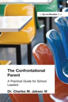 Confrontational Parent, The : Practical Guide for School Leaders