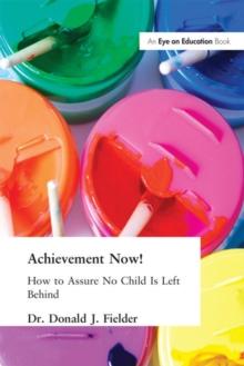 Achievement Now! : How to Assure No Child Is Left Behind