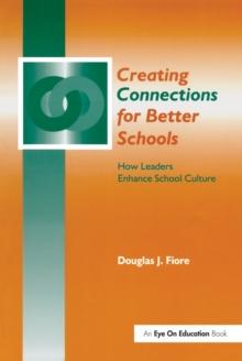 Creating Connections for Better Schools : How Leaders Enhance School Culture