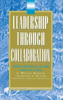 Leadership Through Collaboration : Alternatives to the Hierarchy