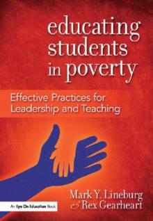 Educating Students in Poverty : Effective Practices for Leadership and Teaching