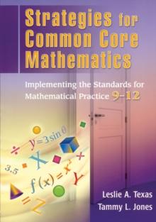 Strategies for Common Core Mathematics : Implementing the Standards for Mathematical Practice, 9-12