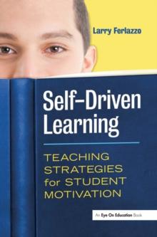 Self-Driven Learning : Teaching Strategies for Student Motivation