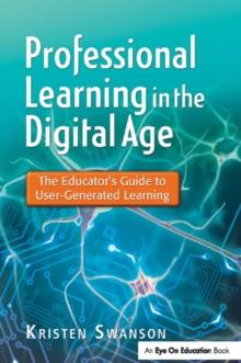 Professional Learning in the Digital Age : The Educator's Guide to User-Generated Learning