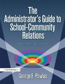 Administrator's Guide to School-Community Relations, The