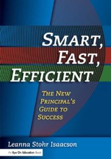 Smart, Fast, Efficient : The New Principal's Guide to Success