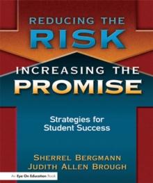 Reducing the Risk, Increasing the Promise : Strategies for Student Success