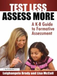 Test Less Assess More : A K-8 Guide to Formative Assessment