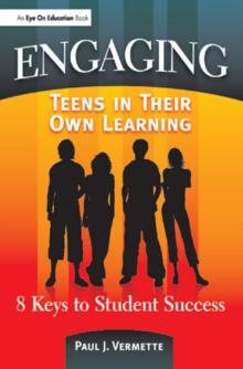 Engaging Teens in Their Own Learning : 8 Keys to Student Success