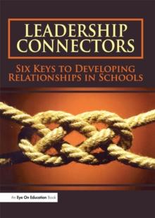 Leadership Connectors : Six Keys to Developing Relationship in Schools