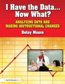 I Have the Data... Now What? : Analyzing Data and Making Instructional Changes