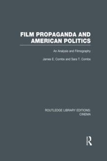 Film Propaganda and American Politics : An Analysis and Filmography