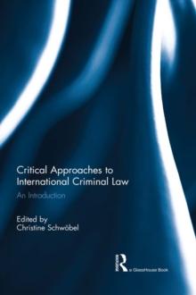 Critical Approaches to International Criminal Law : An Introduction