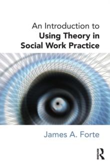 An Introduction to Using Theory in Social Work Practice