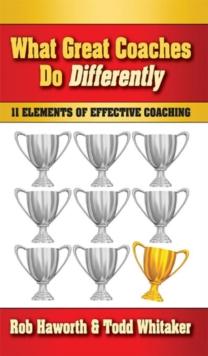 What Great Coaches Do Differently : 11 Elements of Effective Coaching