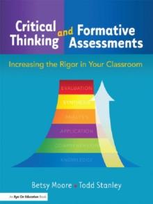 Critical Thinking and Formative Assessments : Increasing the Rigor in Your Classroom