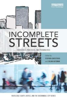 Incomplete Streets : Processes, practices, and possibilities