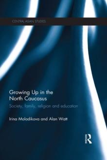 Growing Up in the North Caucasus : Society, Family, Religion and Education