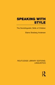 Speaking With Style (RLE Linguistics C: Applied Linguistics) : The Sociolinguistics Skills of Children