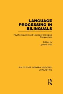 Language Processing in Bilinguals (RLE Linguistics C: Applied Linguistics) : Psycholinguistic and Neuropsychological Perspectives