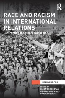 Race and Racism in International Relations : Confronting the Global Colour Line