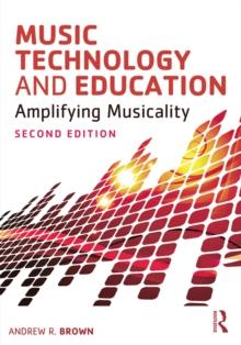 Music Technology and Education : Amplifying Musicality