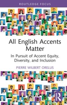 All English Accents Matter : In Pursuit of Accent Equity, Diversity, and Inclusion