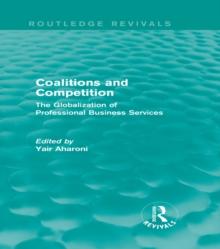 Coalitions and Competition (Routledge Revivals) : The Globalization of Professional Business Services